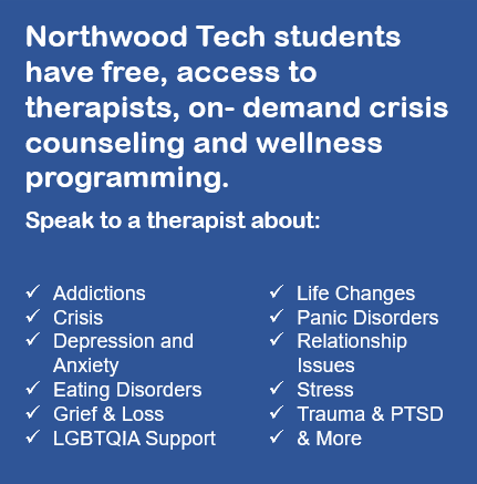 Northwood Tech students have free, unlimited access to therapists and on-demand crisis counseling. 